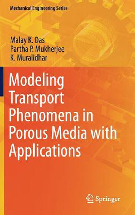 Modeling Transport Phenomena in Porous Media with Applications by Das