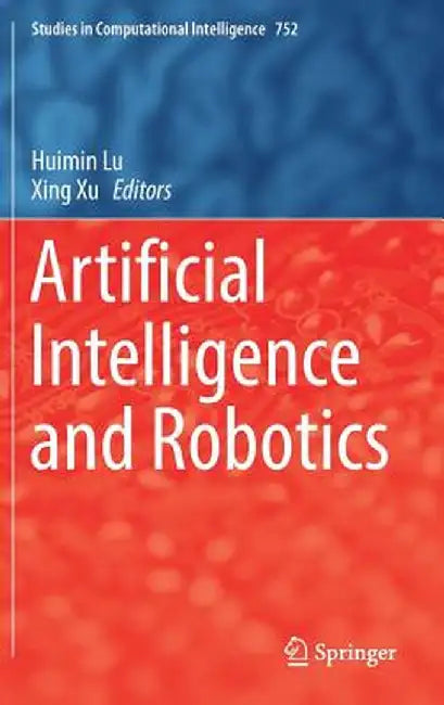 Artificial Intelligence and Robotics by Huimin Lu