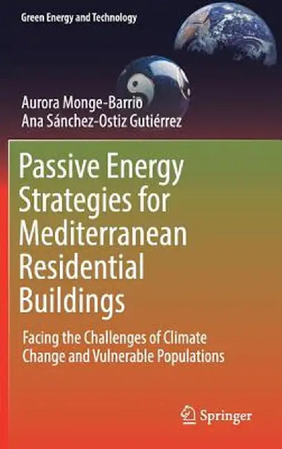 Passive Energy Strategies for Mediterranean Residential Buildings: Facing the Challenges of Climate Change and Vulnerable Populations by Aurora Monge-Barrio