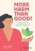 More Harm Than Good?: The Moral Maze of Complementary and Alternative Medicine by Edzard Ernst
