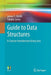 Guide to Data Structures: A Concise Introduction Using Java by James T. Streib