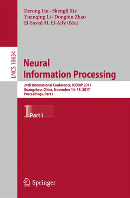 Neural Information Processing: 24th International Conference, Iconip 2017, Guangzhou, China, November 14-18, 2017, Proceedings, Part I by Derong Liu