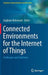 Connected Environments for the Internet of Things: Challenges and Solutions by Zaigham Mahmood