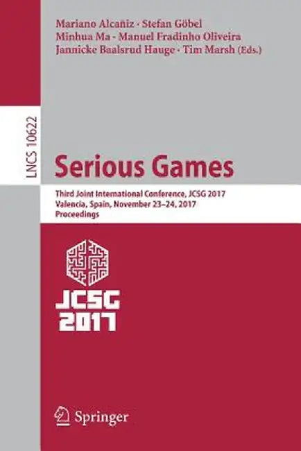 Serious Games: Third Joint International Conference, Jcsg 2017, Valencia, Spain, November 23-24, 2017, Proceedings by Mariano Alcañiz