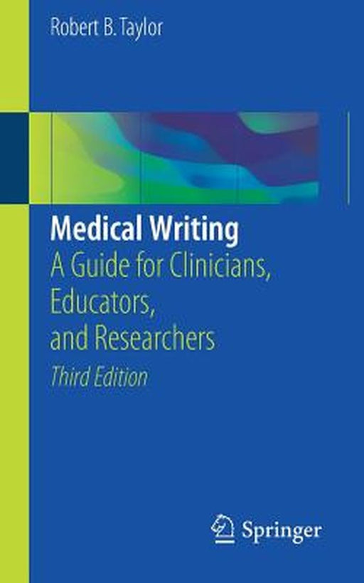 Medical Writing: A Guide for Clinicians, Educators, and Researchers by Robert B. Taylor