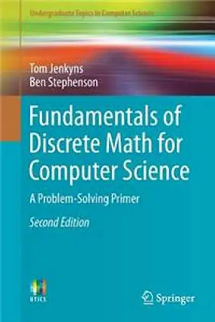 Fundamentals of Discrete Math for Computer Science-A Problem-Solving Primer by Jenkyns