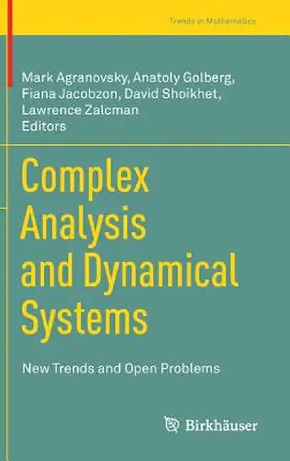 Complex Analysis and Dynamical Systems: New Trends and Open Problems by Mark Agranovsky