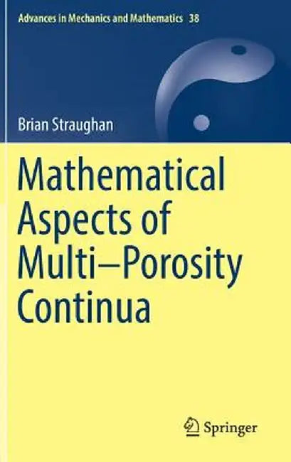Mathematical Aspects of MultiPorosity Continu: Advances in Mechanics and Mathematics by Brian Straughan