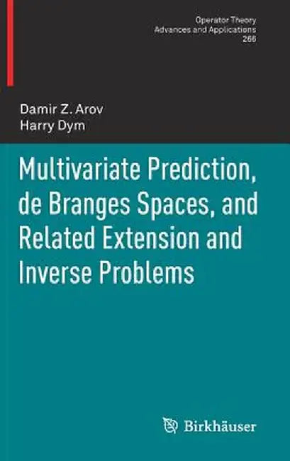 Multivariate Prediction, de Branges Spaces, and Related Extension and Inverse Problems by Damir Z. Arov