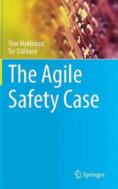 The Agile Safety Case by Thor Myklebust