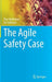 The Agile Safety Case by Thor Myklebust