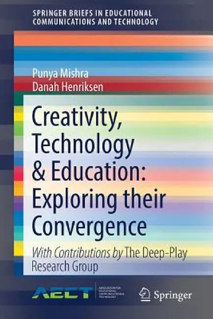Creativity, Technology & Education: Exploring Their Convergence by Punya Mishra