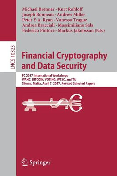 Financial Cryptography and Data Security: FC 2017 International Workshops, Wahc, Bitcoin, Voting, Wtsc, and Ta, Sliema, Malta, April 7, 2017, Revised by Michael Brenner