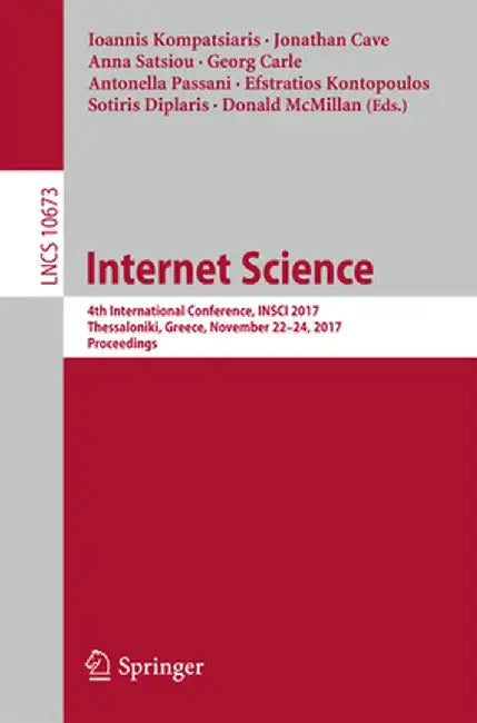 Internet Science: 4th International Conference, Insci 2017, Thessaloniki, Greece, November 22-24, 2017, Proceedings by Ioannis Kompatsiaris