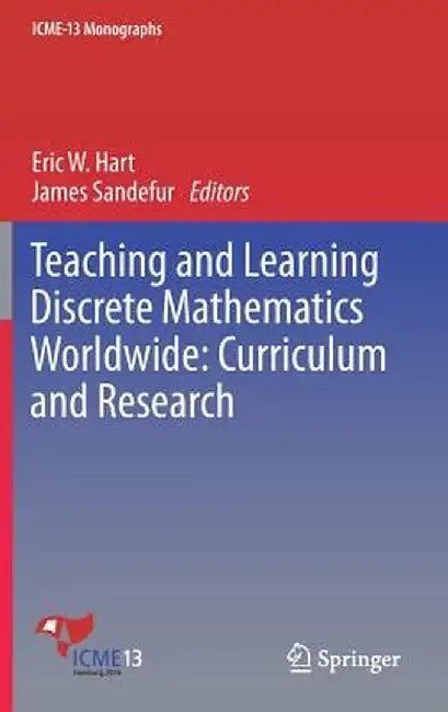 Teaching and Learning Discrete Mathematics Worldwide: Curriculum and Research by Eric W. Hart
