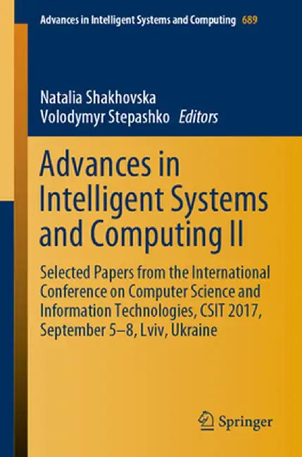 Advances in Intelligent Systems and Computing II: Selected Papers from the International Conference on Computer Science and Information Technologies, by Natalia Shakhovska