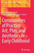 Communities of Practice: Art, Play, and Aesthetics in Early Childhood by Christopher M. Schulte