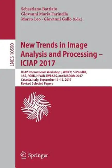 New Trends in Image Analysis and Processing - Iciap 2017: Iciap International Workshops, Wbicv, Sspandbe, 3as, Rgbd, Nivar, Iwbaas, and Madima 2017, C by Sebastiano Battiato