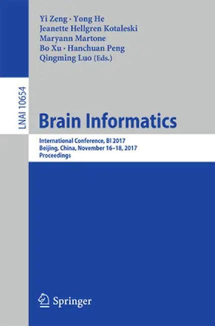 Brain Informatics: International Conference, Bi 2017, Beijing, China, November 16-18, 2017, Proceedings by Yi Zeng