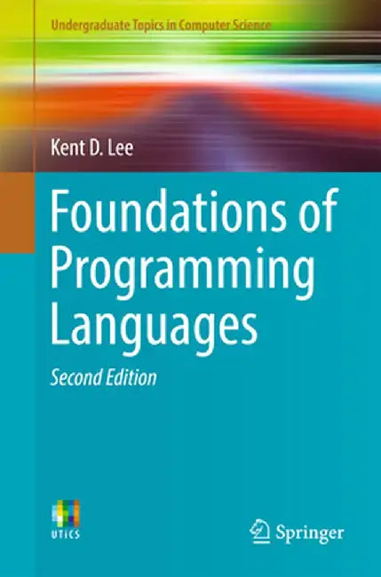 Foundations of Programming Languages by Lee, Kent D.