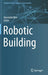 Robotic Building by Henriette Bier
