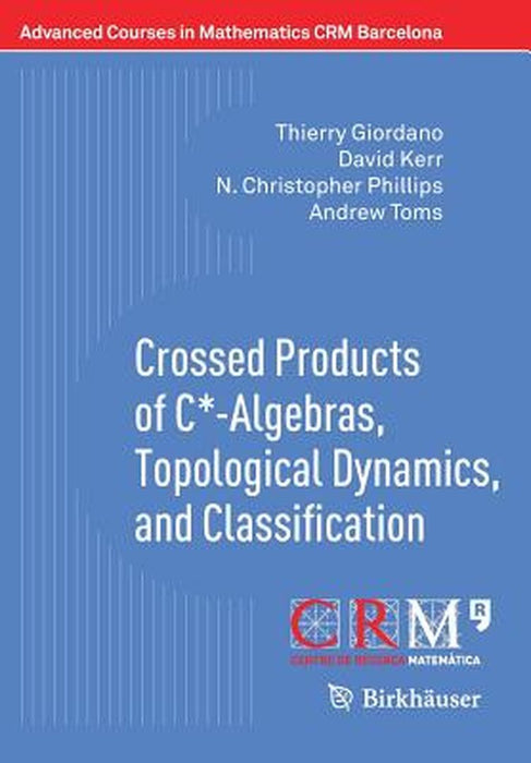 Crossed Products of C*-Algebras Topological Dynamics and Classification by Giordano Thierry