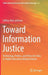 Toward Information Justice: Technology, Politics, and Policy for Data in Higher Education Administration by Jeffrey Alan Johnson