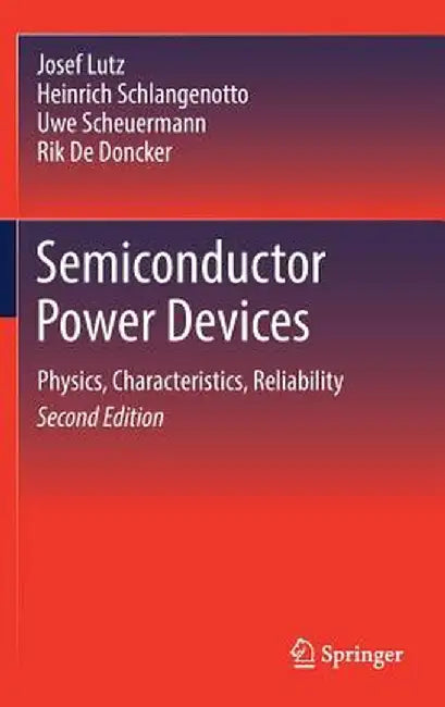 Semiconductor Power Devices: Physics, Characteristics, Reliability by Josef Lutz