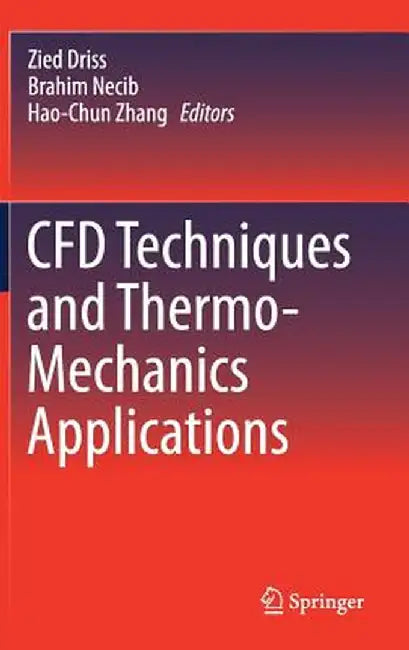 Cfd Techniques and Thermo-Mechanics Applications by Zied Driss