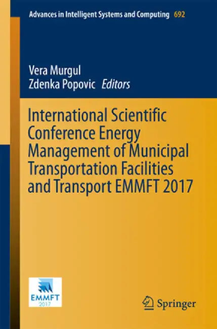 International Scientific Conference Energy Management of Municipal Transportation Facilities and Transport Emmft 2017 by Vera Murgul