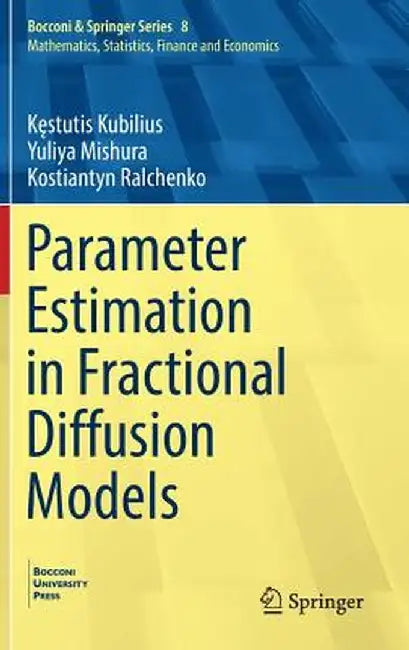 Parameter Estimation in Fractional Diffusion Models:: Bocconi & Springer Series by Kstutis Kubilius; Yuliya Mishura; Kostiantyn Ralchenk