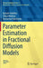 Parameter Estimation in Fractional Diffusion Models:: Bocconi & Springer Series by Kstutis Kubilius; Yuliya Mishura; Kostiantyn Ralchenk