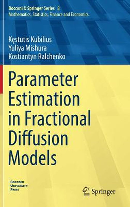 Parameter Estimation in Fractional Diffusion Models:: Bocconi & Springer Series by Kstutis Kubilius; Yuliya Mishura; Kostiantyn Ralchenk