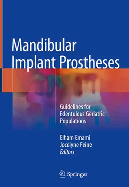 Mandibular Implant Prostheses: Guidelines for Edentulous Geriatric Populations by Elham Emami