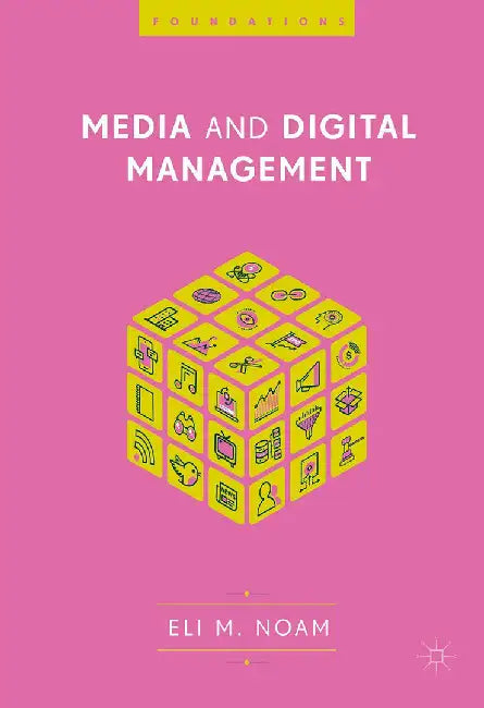 Media and Digital Management by Noam, Eli M.