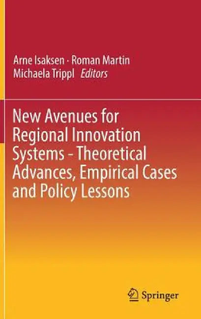 New Avenues for Regional Innovation Systems - Theoretical Advances, Empirical Cases and Policy Lessons by Arne Isaksen
