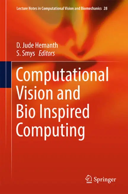 Computational Vision and Bio Inspired Computing by D. Jude Hemanth