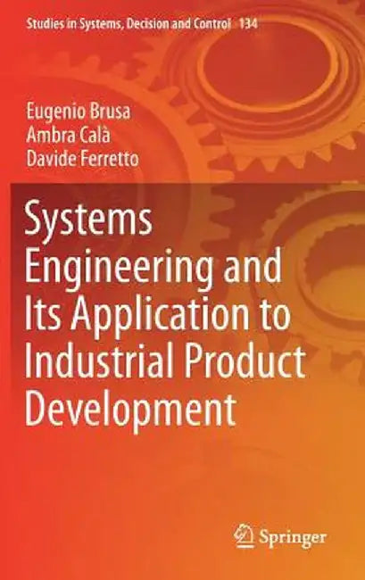 Systems Engineering and Its Application to Industrial Product Development by Eugenio Brusa