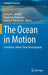 The Ocean in Motion: Circulation, Waves, Polar Oceanography by Manuel G. Velarde