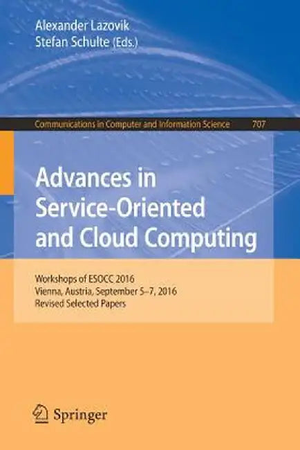 Advances in Service-Oriented and Cloud Computing: Workshops of Esocc 2016, Vienna, Austria, September 5-7, 2016, Revised Selected Papers by Alexander Lazovik