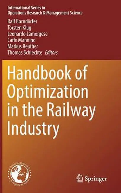 Handbook of Optimization in the Railway Industry by Ralf Borndörfer