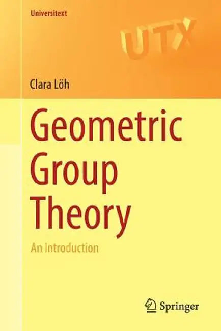 Geometric Group Theory: An Introduction by Loh, Clara