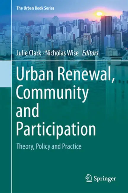 Urban Renewal, Community and Participation: Theory, Policy and Practice by Julie Clark