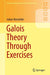 Galois Theory Through Exercises by Brzeziński, Juliusz