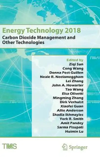 Energy Technology 2018: Carbon Dioxide Management and Other Technologies by Ziqi Sun