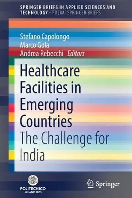 Healthcare Facilities in Emerging Countries: The Challenge for India by Stefano Capolongo