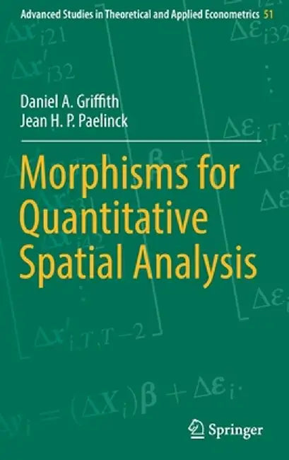 Morphisms for Quantitative Spatial Analysis by Daniel A. Griffith