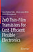 Zno Thin-Film Transistors for Cost-Efficient Flexible Electronics by Fábio Fedrizzi Vidor