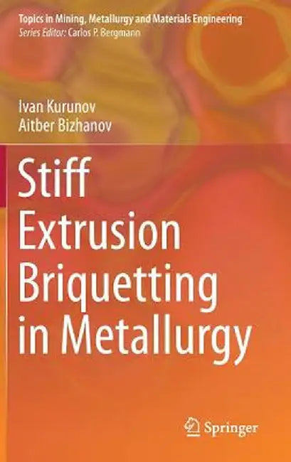 Stiff Extrusion Briquetting in Metallurgy by Ivan Kurunov