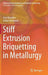 Stiff Extrusion Briquetting in Metallurgy by Ivan Kurunov